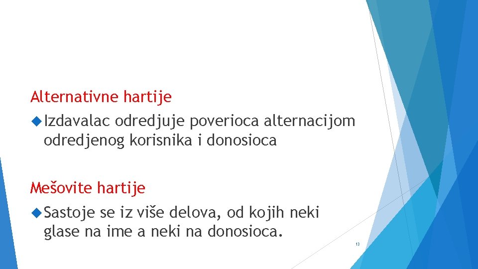 Alternativne hartije Izdavalac odredjuje poverioca alternacijom odredjenog korisnika i donosioca Mešovite hartije Sastoje se