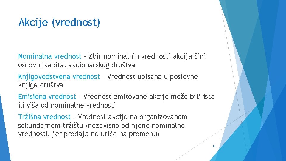 Akcije (vrednost) Nominalna vrednost - Zbir nominalnih vrednosti akcija čini osnovni kapital akcionarskog društva