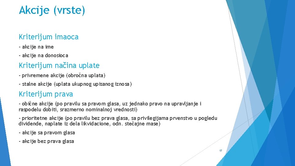 Akcije (vrste) Kriterijum imaoca - akcije na ime - akcije na donosioca Kriterijum načina