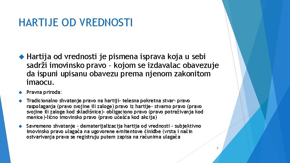 HARTIJE OD VREDNOSTI Hartija od vrednosti je pismena isprava koja u sebi sadrži imovinsko