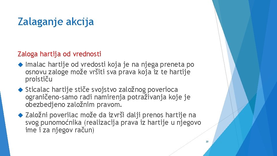 Zalaganje akcija Zaloga hartija od vrednosti Imalac hartije od vredosti koja je na njega