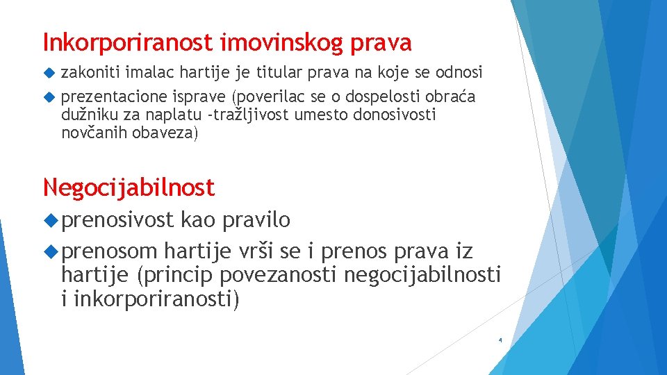 Inkorporiranost imovinskog prava zakoniti imalac hartije je titular prava na koje se odnosi prezentacione