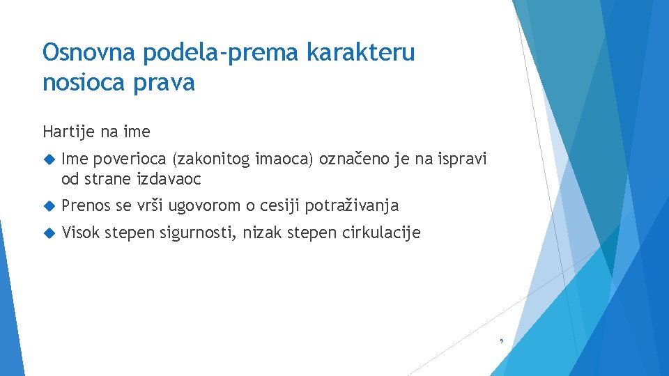 Osnovna podela-prema karakteru nosioca prava Hartije na ime Ime poverioca (zakonitog imaoca) označeno je