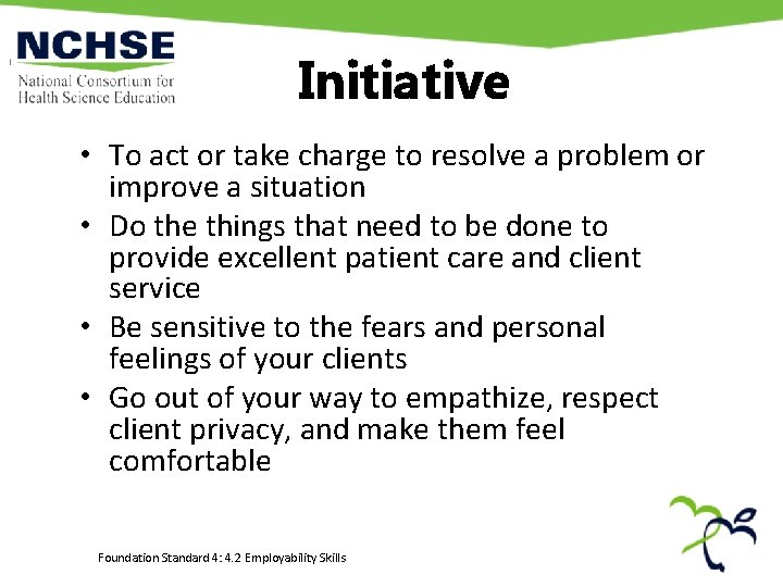 Initiative • To act or take charge to resolve a problem or improve a Initiative • To act or take charge to resolve a problem or improve a