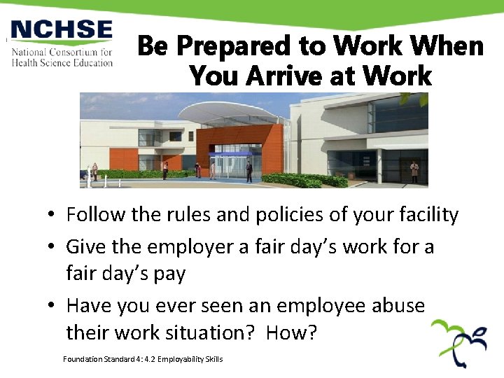 Be Prepared to Work When You Arrive at Work • Follow the rules and Be Prepared to Work When You Arrive at Work • Follow the rules and