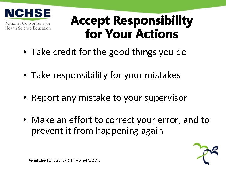 Accept Responsibility for Your Actions • Take credit for the good things you do