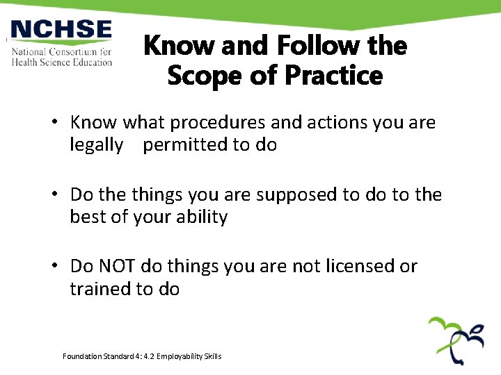 Know and Follow the Scope of Practice • Know what procedures and actions you