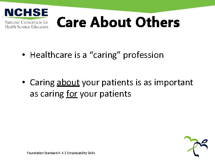 Care About Others • Healthcare is a “caring” profession • Caring about your patients