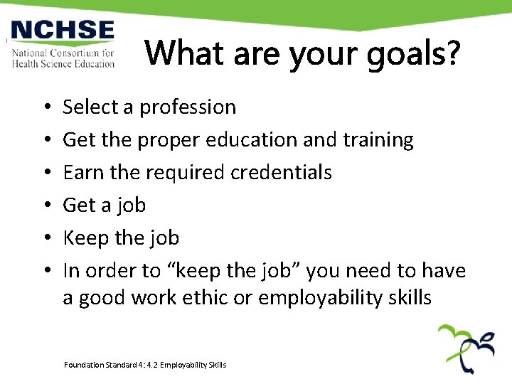 What are your goals? • • • Select a profession Get the proper education What are your goals? • • • Select a profession Get the proper education