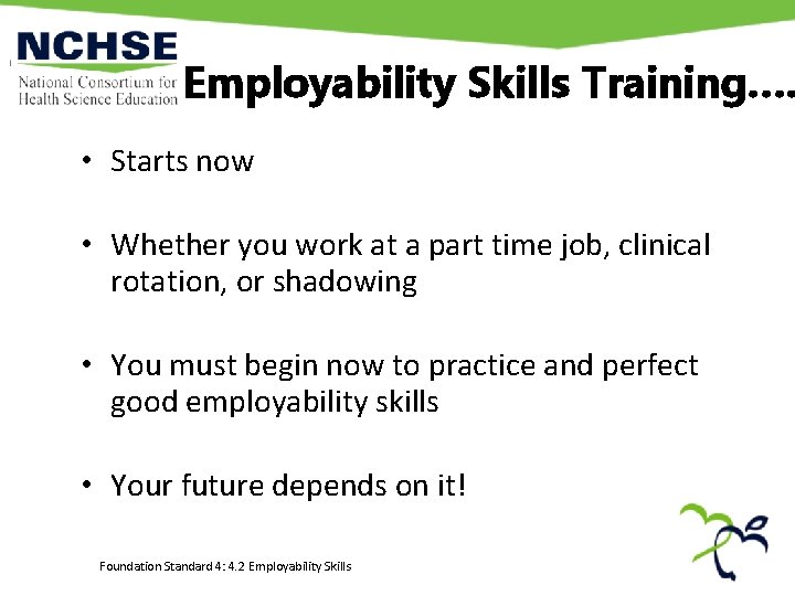 Employability Skills Training…. • Starts now • Whether you work at a part time