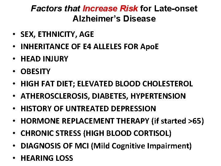 Factors that Increase Risk for Late-onset Alzheimer’s Disease • • • SEX, ETHNICITY, AGE