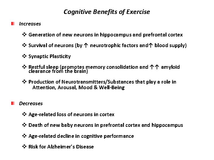 Cognitive Benefits of Exercise Increases v Generation of new neurons in hippocampus and prefrontal