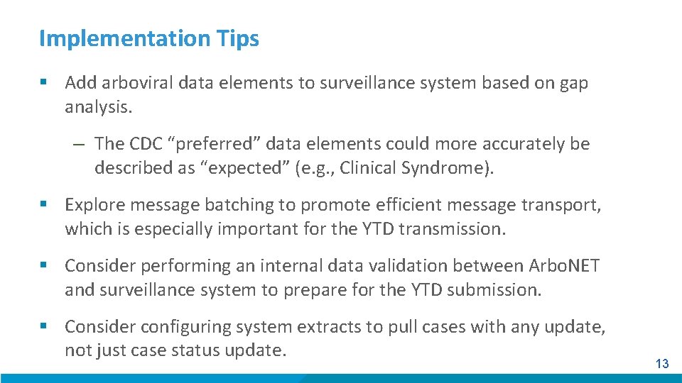 Implementation Tips § Add arboviral data elements to surveillance system based on gap analysis.