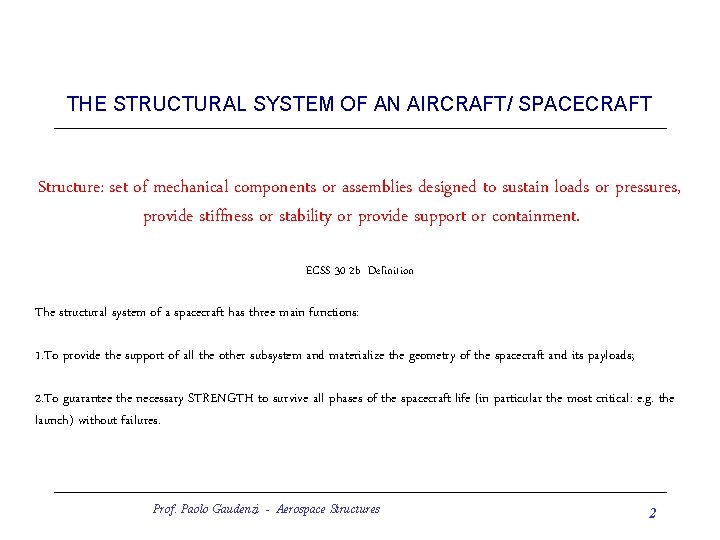 THE STRUCTURAL SYSTEM OF AN AIRCRAFT/ SPACECRAFT Structure: set of mechanical components or assemblies