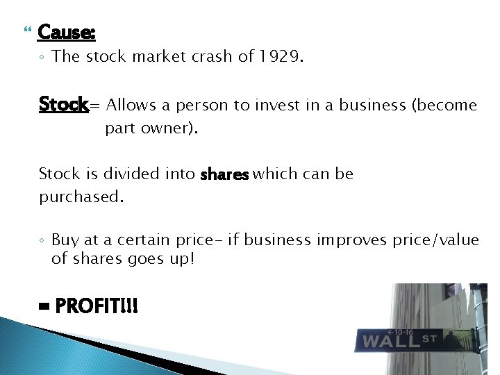  Cause: ◦ The stock market crash of 1929. Stock= Allows a person to