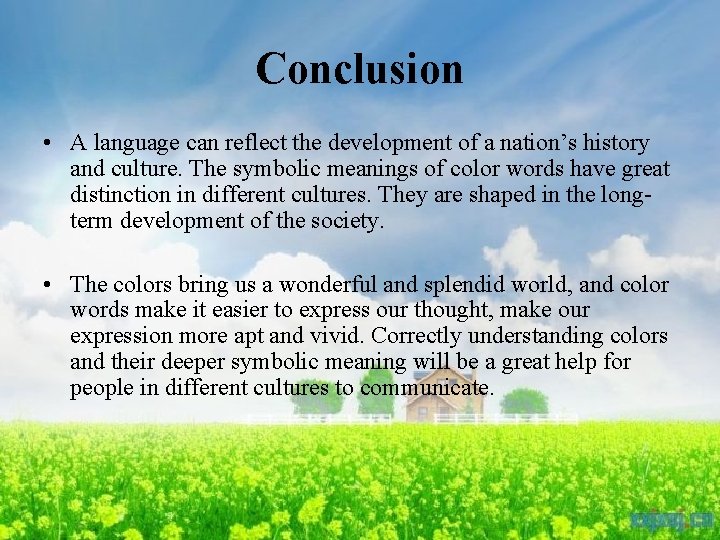 Conclusion • A language can reflect the development of a nation’s history and culture.