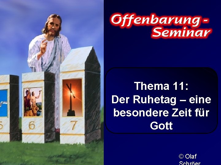 Thema 11: Der Ruhetag – eine besondere Zeit für Gott © Olaf 