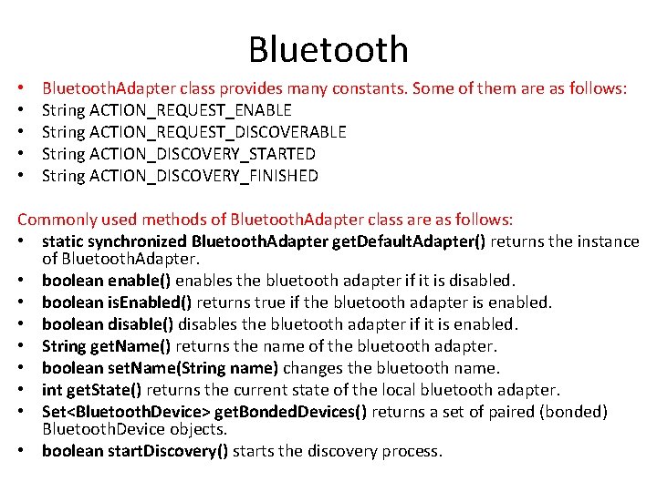 Bluetooth • • • Bluetooth. Adapter class provides many constants. Some of them are
