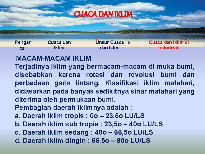 CUACA DAN IKLIM Pengan tar Cuaca dan Iklim Unsur Cuaca dan Iklim di Indonesia