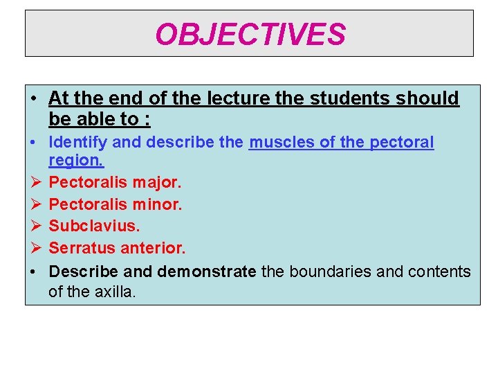 OBJECTIVES • At the end of the lecture the students should be able to