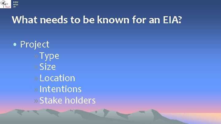 2 BGU APES JO What needs to be known for an EIA? • Project