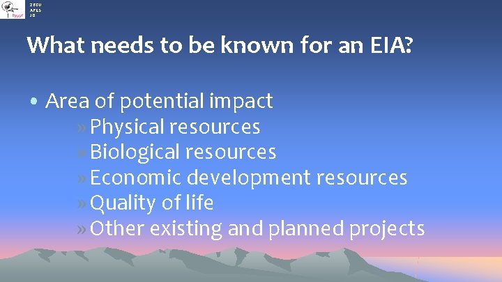 2 BGU APES JO What needs to be known for an EIA? • Area