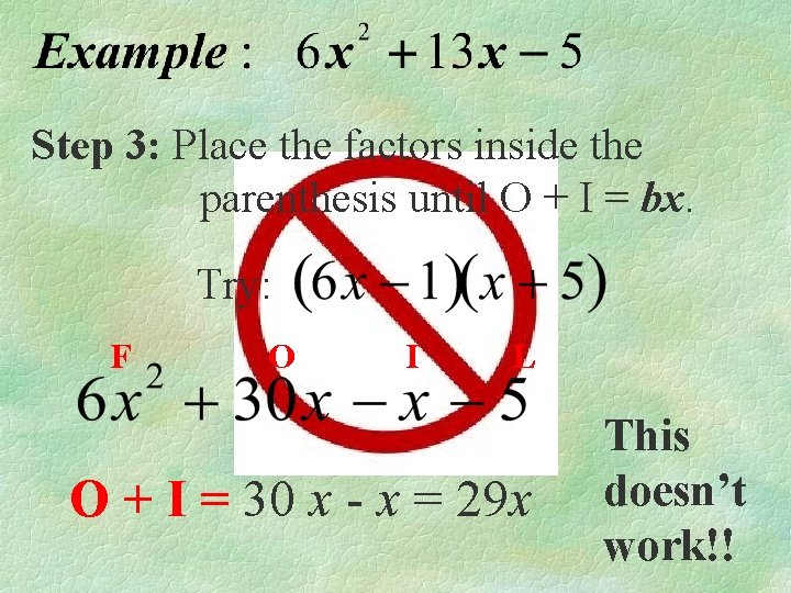 Step 3: Place the factors inside the parenthesis until O + I = bx.