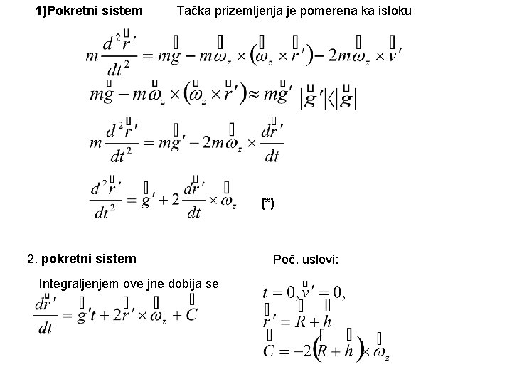 1)Pokretni sistem Tačka prizemljenja je pomerena ka istoku (*) 2. pokretni sistem Integraljenjem ove