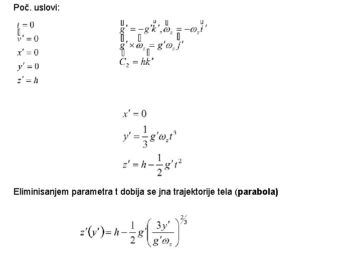 Poč. uslovi: Eliminisanjem parametra t dobija se jna trajektorije tela (parabola) 