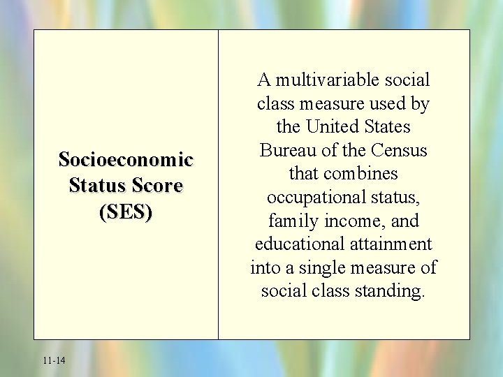 Socioeconomic Status Score (SES) 11 -14 A multivariable social class measure used by the