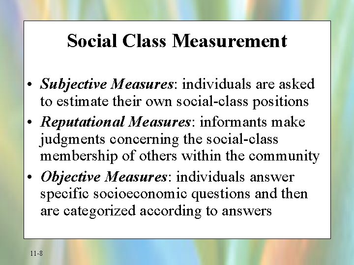 Social Class Measurement • Subjective Measures: individuals are asked to estimate their own social-class