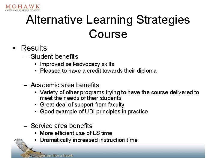 Alternative Learning Strategies Course • Results – Student benefits • Improved self-advocacy skills •