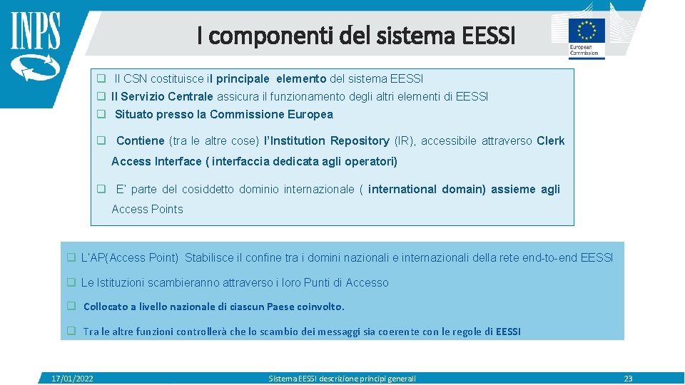 I componenti del sistema EESSI q Il CSN costituisce il principale elemento del sistema