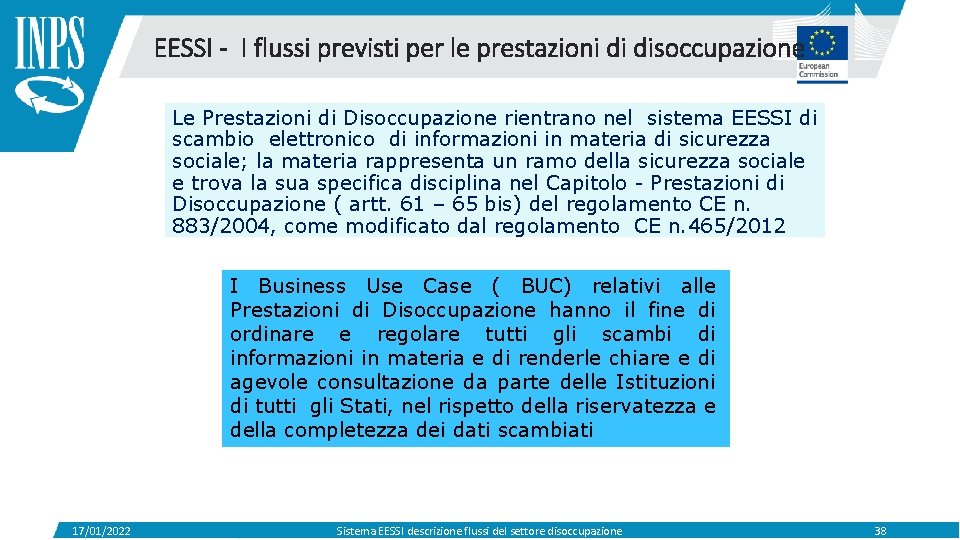 EESSI - I flussi previsti per le prestazioni di disoccupazione Le Prestazioni di Disoccupazione