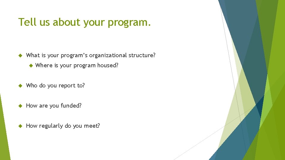 Tell us about your program. What is your program’s organizational structure? Where is your