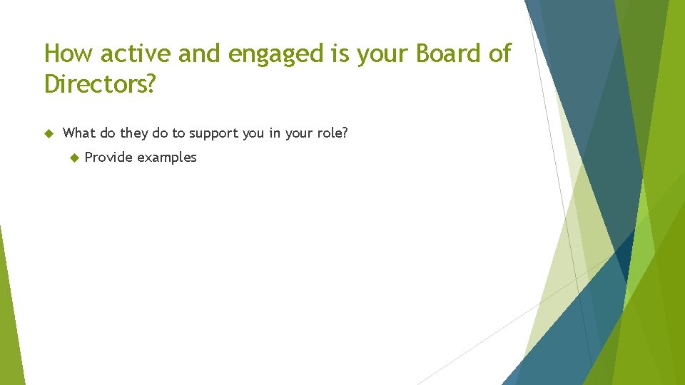 How active and engaged is your Board of Directors? What do they do to