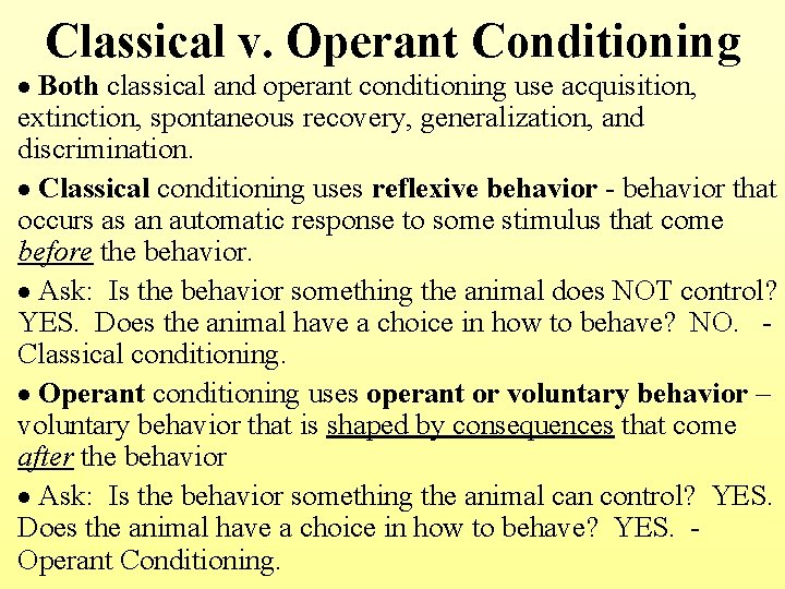 Classical v. Operant Conditioning · Both classical and operant conditioning use acquisition, extinction, spontaneous