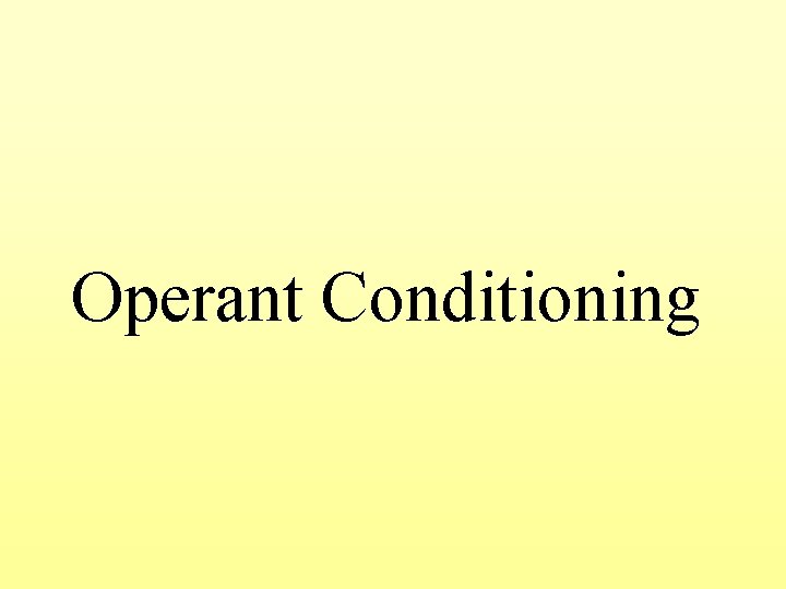 Operant Conditioning 