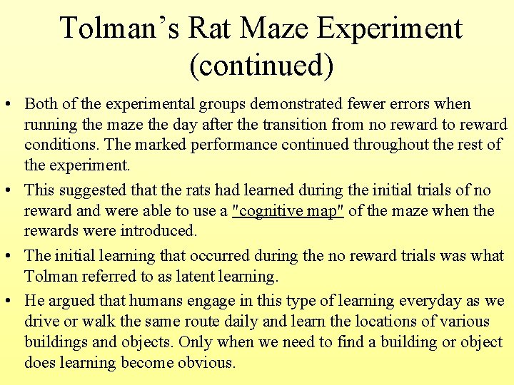 Tolman’s Rat Maze Experiment (continued) • Both of the experimental groups demonstrated fewer errors