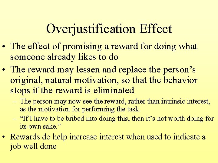Overjustification Effect • The effect of promising a reward for doing what someone already