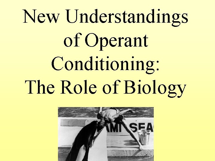 New Understandings of Operant Conditioning: The Role of Biology 