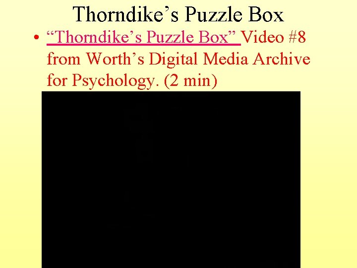 Thorndike’s Puzzle Box • “Thorndike’s Puzzle Box” Video #8 from Worth’s Digital Media Archive