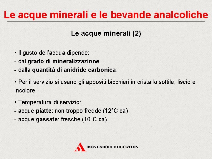 Le acque minerali e le bevande analcoliche Le acque minerali (2) • Il gusto