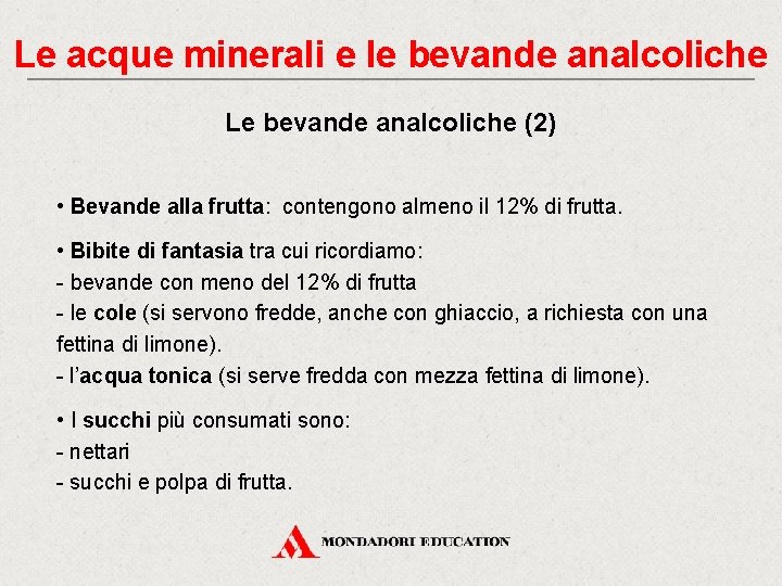 Le acque minerali e le bevande analcoliche Le bevande analcoliche (2) • Bevande alla