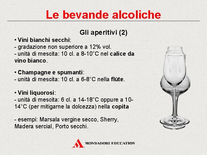 Le bevande alcoliche Gli aperitivi (2) • Vini bianchi secchi: - gradazione non superiore