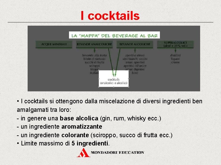 I cocktails • I cocktails si ottengono dalla miscelazione di diversi ingredienti ben amalgamati