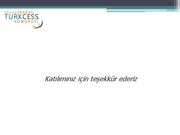 Katılımınız için teşekkür ederiz 