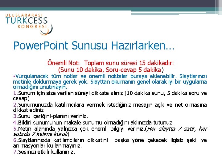 Power. Point Sunusu Hazırlarken… Önemli Not: Toplam sunu süresi 15 dakikadır: (Sunu 10 dakika,