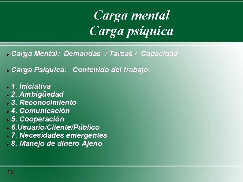 Carga mental Carga psíquica Carga Mental: Demandas / Tareas / Capacidad Carga Psíquica: Contenido