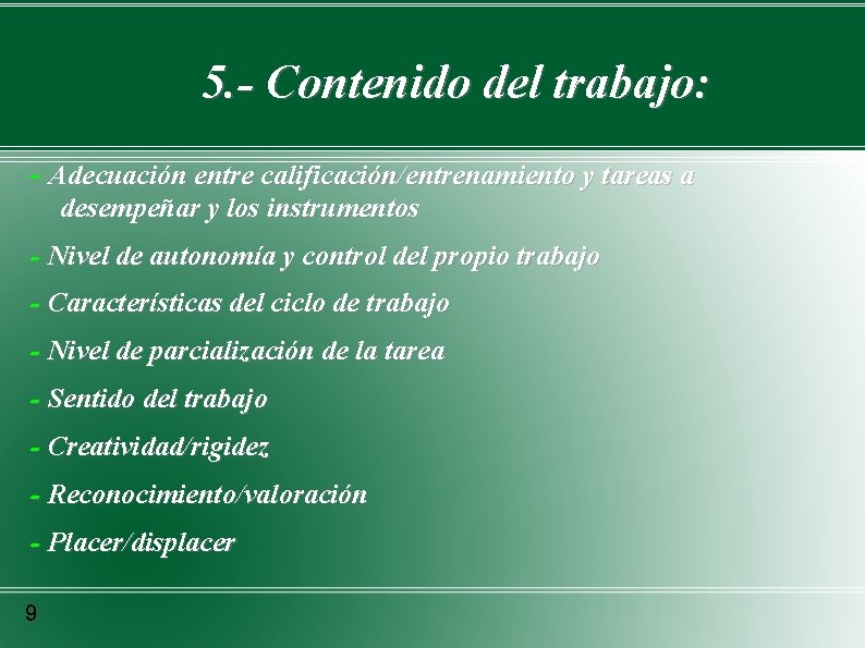 5. - Contenido del trabajo: - Adecuación entre calificación/entrenamiento y tareas a desempeñar y